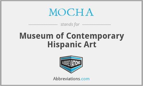 MOCHA - Museum of Contemporary Hispanic Art