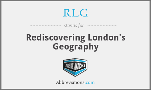 RLG - Rediscovering London's Geography