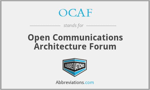 OCAF - Open Communications Architecture Forum