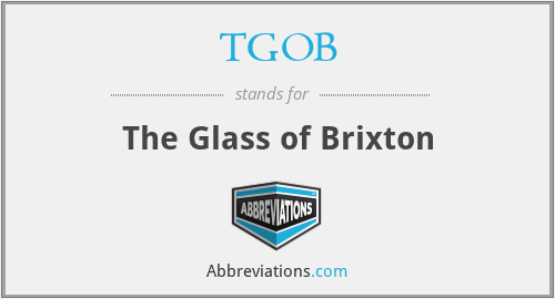 TGOB - The Glass of Brixton