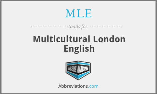 MLE - Multicultural London English