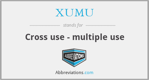 XUMU - Cross use - multiple use