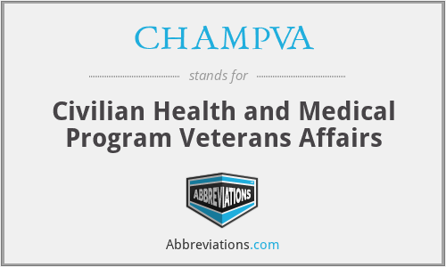 CHAMPVA - Civilian Health and Medical Program Veterans Affairs