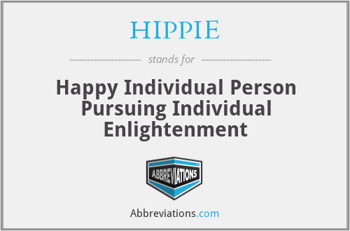HIPPIE - Happy Individual Person Pursuing Individual Enlightenment