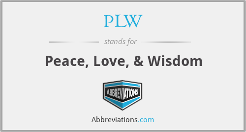 PLW - Peace, Love, & Wisdom