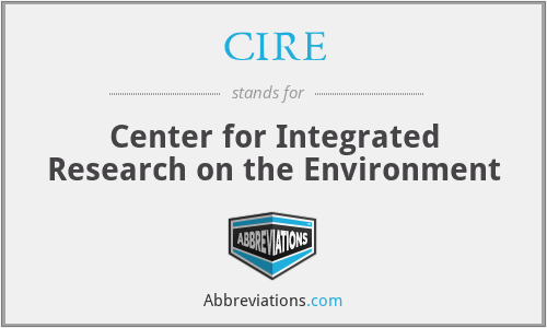 CIRE - Center for Integrated Research on the Environment