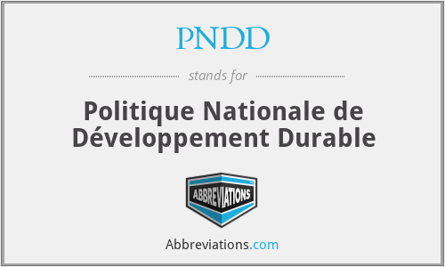 PNDD - Politique Nationale de Développement Durable