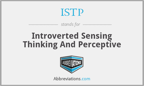 ISTP - Introverted Sensing Thinking And Perceptive