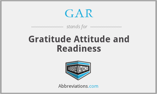 GAR - Gratitude Attitude and Readiness