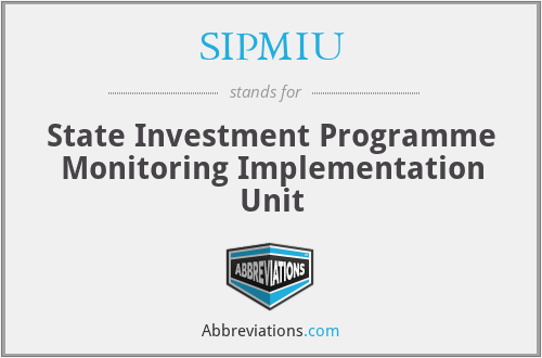 SIPMIU - State Investment Programme Monitoring Implementation Unit