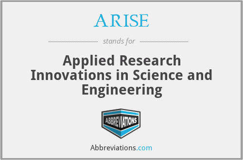 ARISE - Applied Research Innovations in Science and Engineering