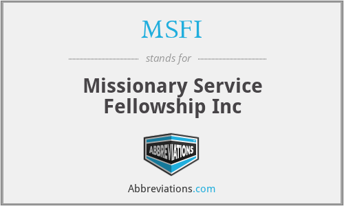 MSFI - Missionary Service Fellowship Inc