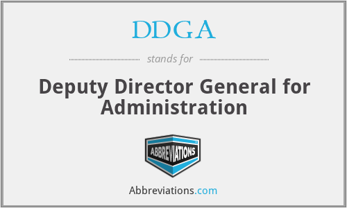 DDGA - Deputy Director General for Administration