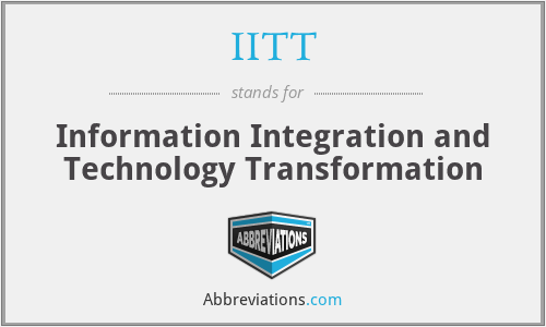 IITT - Information Integration and Technology Transformation