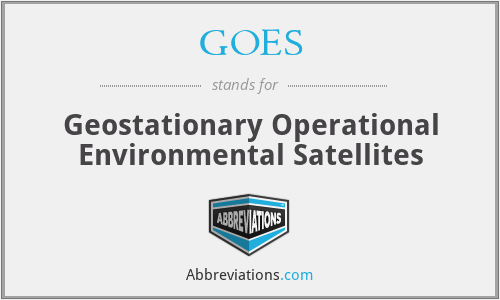 GOES - Geostationary Operational Environmental Satellites