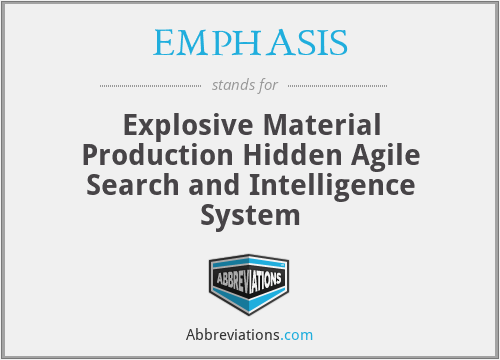 EMPHASIS - Explosive Material Production Hidden Agile Search and Intelligence System