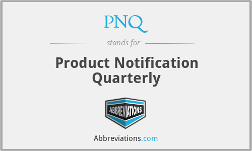 PNQ - Product Notification Quarterly