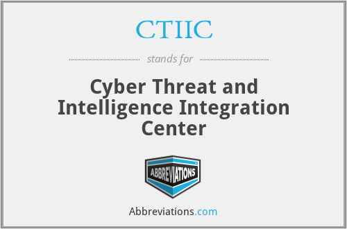 CTIIC - Cyber Threat and Intelligence Integration Center