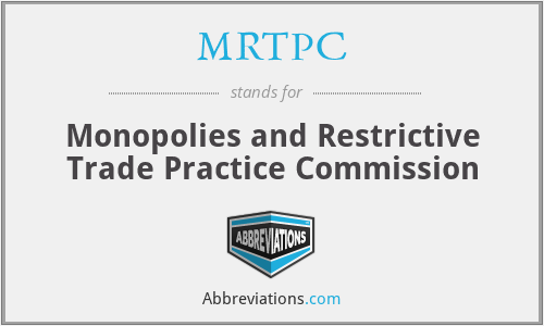 MRTPC - Monopolies and Restrictive Trade Practice Commission