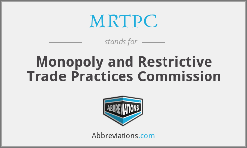 MRTPC - Monopoly and Restrictive Trade Practices Commission