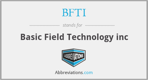 BFTI - Basic Field Technology inc