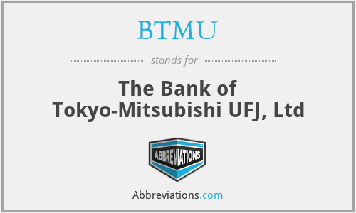 BTMU - The Bank of Tokyo-Mitsubishi UFJ, Ltd
