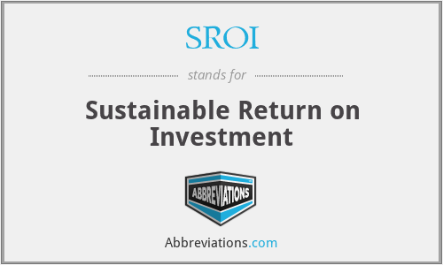 SROI - Sustainable Return on Investment