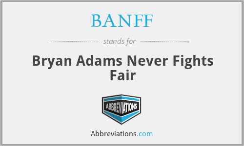 BANFF - Bryan Adams Never Fights Fair
