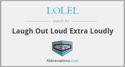 LOLEL - Laugh Out Loud Extra Loudly