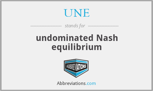 UNE - undominated Nash equilibrium