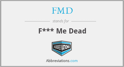 FMD - F*** Me Dead