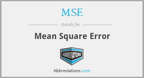 MSE - Mean Square Error