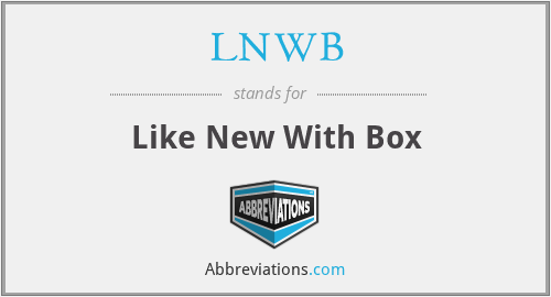 LNWB - Like New With Box