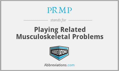 PRMP - Playing Related Musculoskeletal Problems