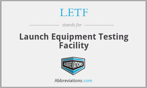 LETF - Launch Equipment Testing Facility