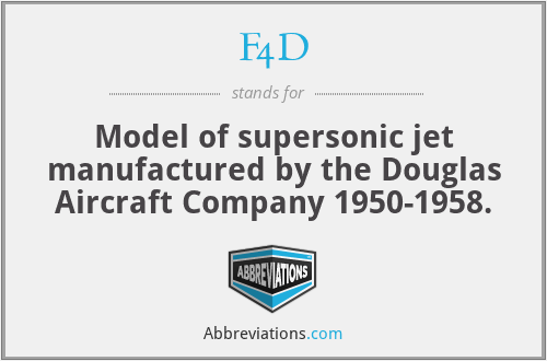 F4D - Model of supersonic jet manufactured by the Douglas Aircraft Company 1950-1958.