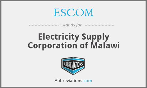 ESCOM - Electricity Supply Corporation of Malawi