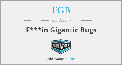 FGB - F***in Gigantic Bugs
