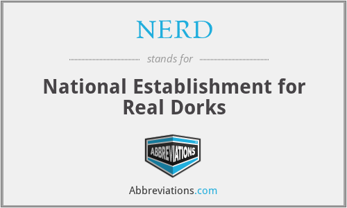 NERD - National Establishment for Real Dorks