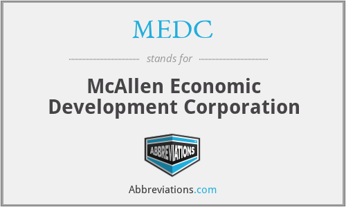 MEDC - McAllen Economic Development Corporation