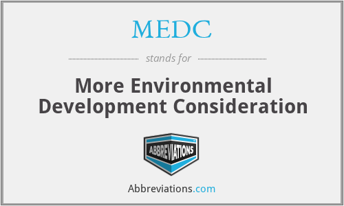 MEDC - More Environmental Development Consideration