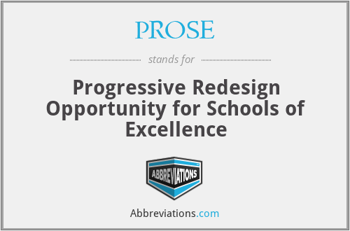 PROSE - Progressive Redesign Opportunity for Schools of Excellence