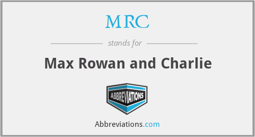 MRC - Max Rowan and Charlie
