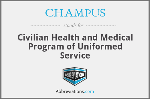 CHAMPUS - Civilian Health and Medical Program of Uniformed Service