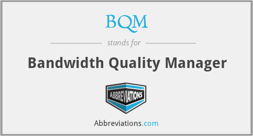 BQM - Bandwidth Quality Manager