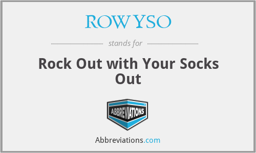 ROWYSO - Rock Out with Your Socks Out
