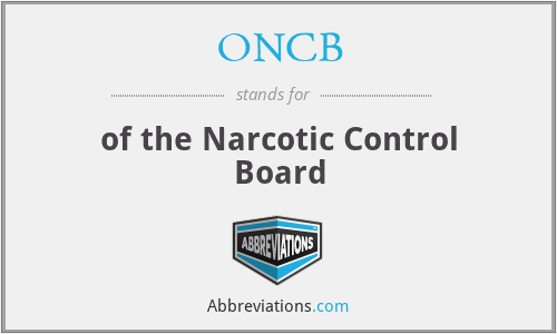 ONCB - of the Narcotic Control Board