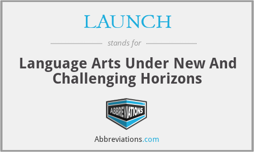 LAUNCH - Language Arts Under New And Challenging Horizons