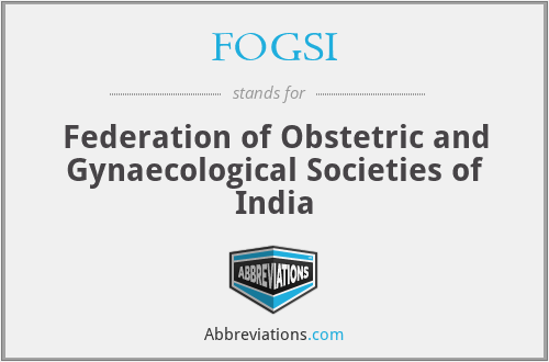 FOGSI - Federation of Obstetric and Gynaecological Societies of India