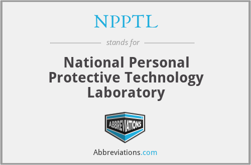 NPPTL - National Personal Protective Technology Laboratory
